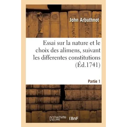 Nature Et Choix Des Alimens, Suivant Les Differentes Constitutions de la Nourriture Partie 1