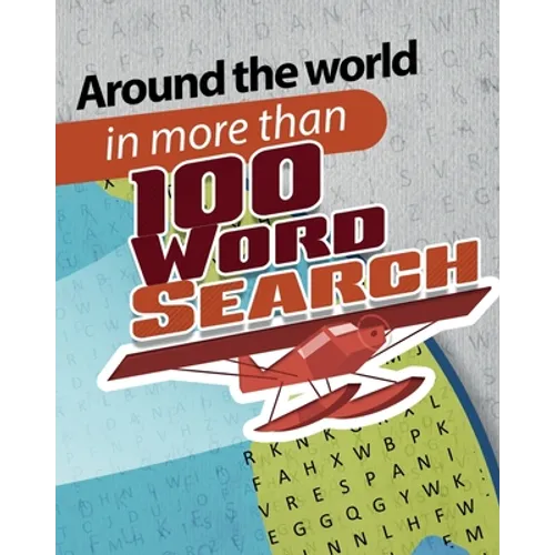 Around the world in more than 100 word search: Exercise Your Brain with extreme word search puzzles books for adults, teens and more