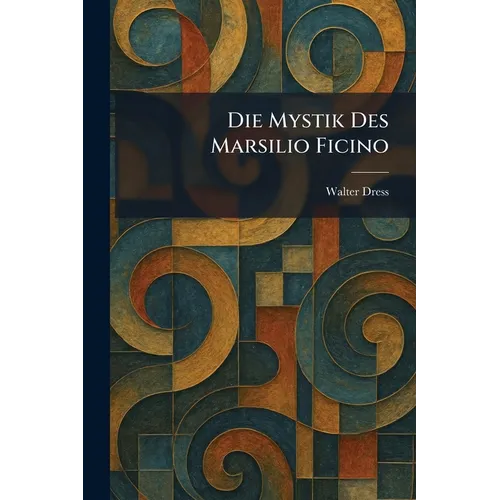 Die Mystik Des Marsilio Ficino