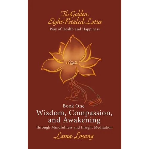 Book One: Wisdom, Compassion, and Awakening: Through Mindfulness and Insight Meditation