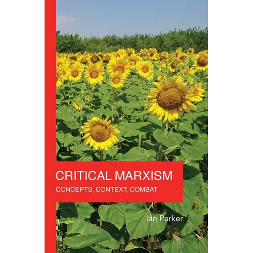 Critical Marxism: Concepts, Context, Combat