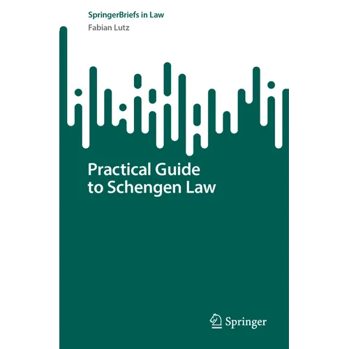 Practical Guide to Schengen Law