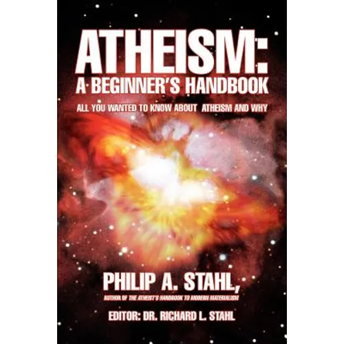 Atheism: A Beginner's Handbook: All you wanted to know about atheism and why