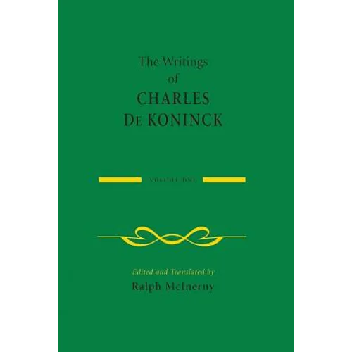 The Writings of Charles de Koninck: Volume 1