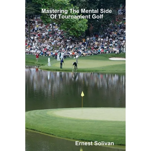 Mastering The Mental Side Of Tournament Golf