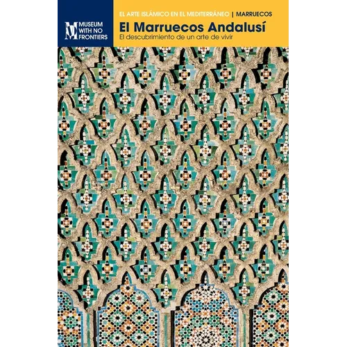 El Marruecos Andalusí: El descubrimiento de un arte de vivir
