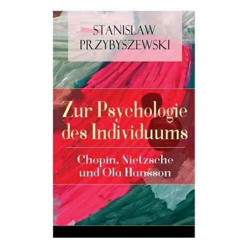 Zur Psychologie des Individuums: Chopin, Nietzsche und Ola Hansson