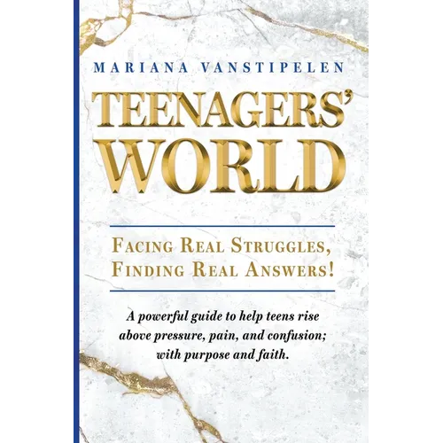 Teenagers' World: Facing Real Struggles, Finding Real Answers!