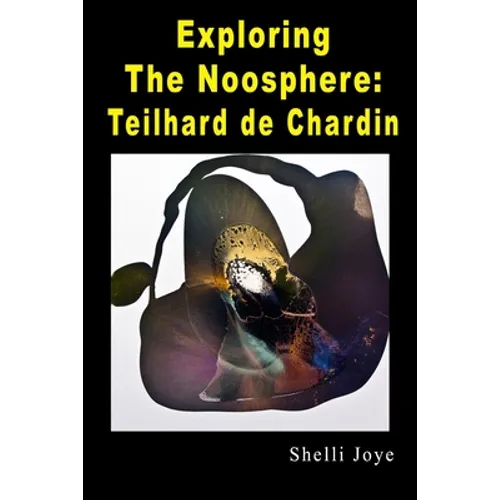 Exploring the Noosphere: Teilhard de Chardin