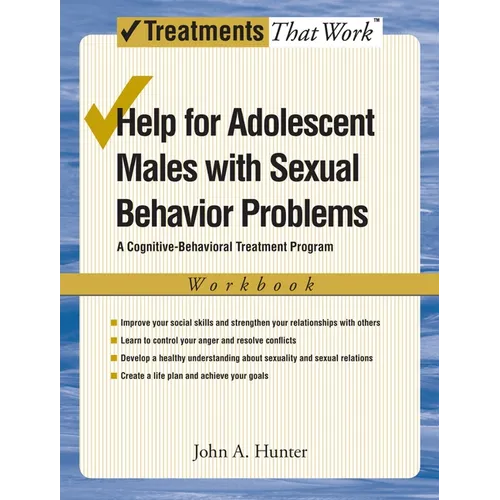 Help for Adolescent Males with Sexual Behavior Problems: A Cognitive-Behavioral Treatment Program, Workbook