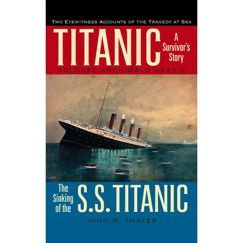 Titanic: A Survivor's Story & the Sinking of the S.S. Titanic
