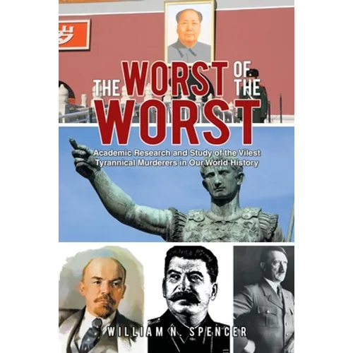 The Worst of the Worst: Academic Research and Study of the Vilest Tyrannical Murderers in Our World History