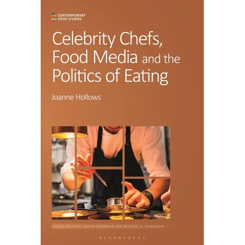 Celebrity Chefs, Food Media and the Politics of Eating