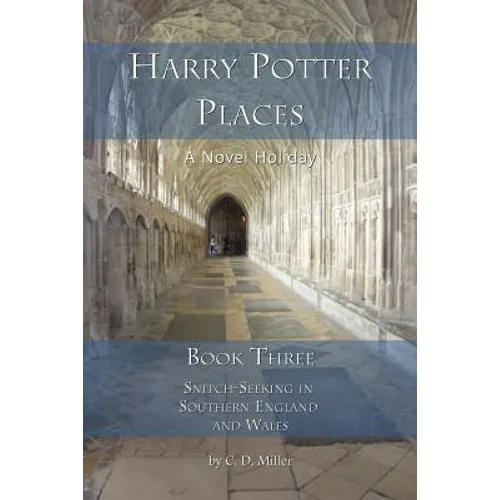Harry Potter Places Book Three - Snitch-Seeking in Southern England and Wales