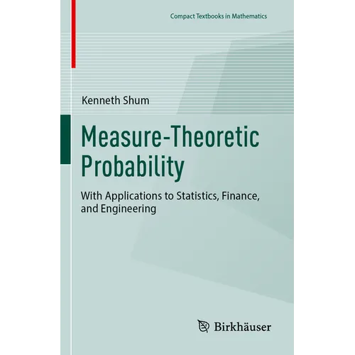 Measure-Theoretic Probability: With Applications to Statistics, Finance, and Engineering