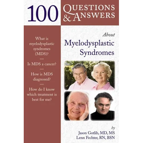 100 Questions & Answers about Myelodysplastic Syndromes: .