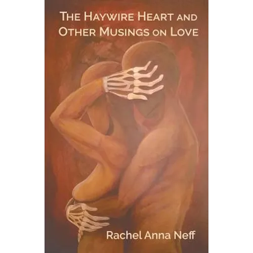 The Haywire Heart and Other Musings on Love