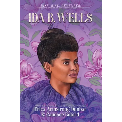 Ida B. Wells: Journalist, Advocate & Crusader for Justice