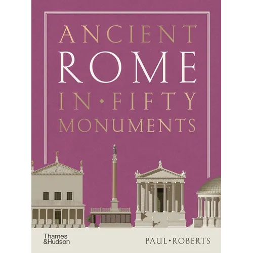 Ancient Rome in Fifty Monuments