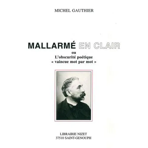 Mallarme En Clair: Ou l'Obscurite Poetique 'Vaincue Mot Par Mot'