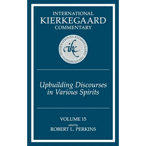 International Kierkegaard Commentary Volume 15: Upbuilding Discourses in Various Spirits