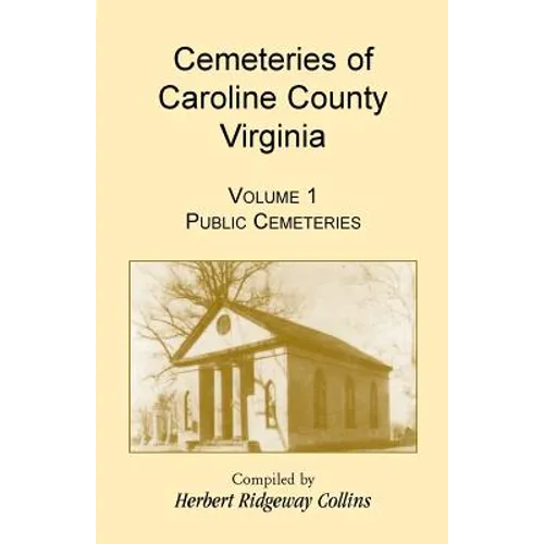 Cemeteries of Caroline County, Virginia, Volume 1, Public Cemeteries