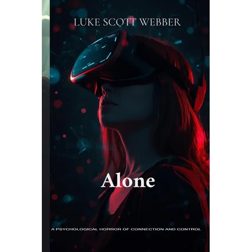Alone: A Psychological Horror of Connection and Control