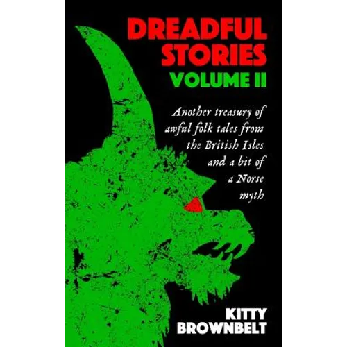 Dreadful Stories Volume II: Another treasury of awful folk tales from the British Isles and a bit of a Norse myth