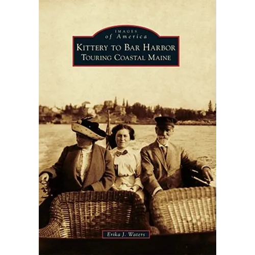Kittery to Bar Harbor: Touring Coastal Maine