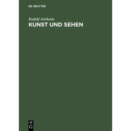 Kunst Und Sehen: Eine Psychologie Des Schopferischen Auges