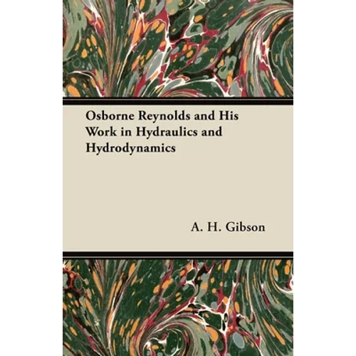 Osborne Reynolds and His Work in Hydraulics and Hydrodynamics