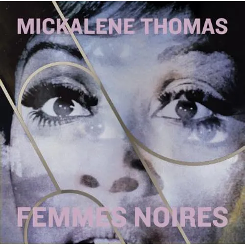 Mickalene Thomas: Femmes Noires
