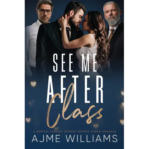 See Me After Class: A Medical Teacher-Student, Reverse Harem Romance