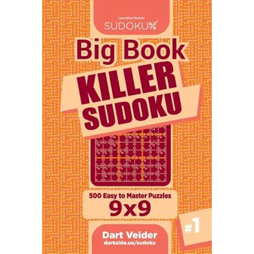 Big Book Killer Sudoku - 500 Easy to Master Puzzles 9x9 (Volume 1)