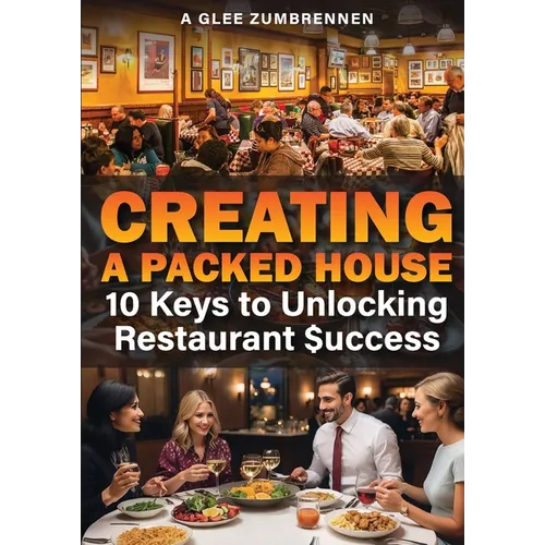 Creating A Packed House: 10 Keys To Unlocking Restaurant $uccess