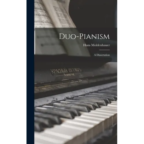 Duo-pianism; a Dissertation
