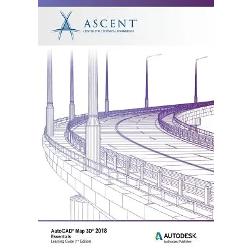 AutoCAD Map 3D 2018 Essentials: Autodesk Authorized Publisher