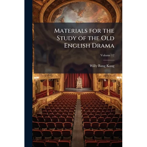 Materials for the Study of the Old English Drama; Volume 12