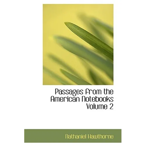 Passages from the American Notebooks Volume 2
