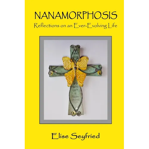 Nanamorphosis: Reflections on an Ever-Evolving Life