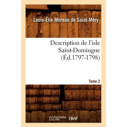 Description de l'Isle Saint-Domingue. Tome 2 (Éd.1797-1798)