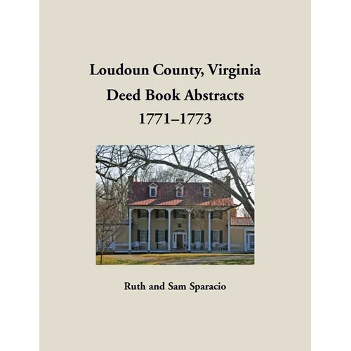 Loudoun County, Virginia Deed Book Abstracts, 1771-1773