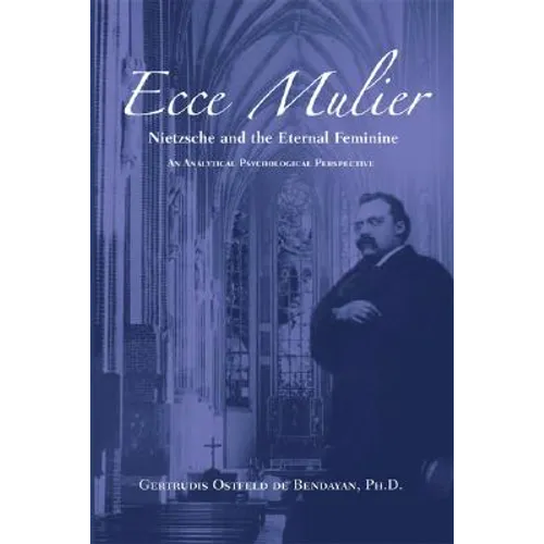 Ecce Mulier: Nietzsche and the Eternal Femininean Analytical Psychological Perspective