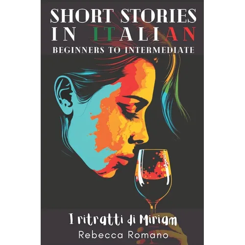 I ritratti di Miriam - Short Stories in Italian for Beginner and Intermediate Level: Grow Your Vocabulary & Learn Italian with Ease and Mystery (Miria