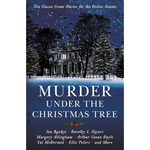 Murder Under the Christmas Tree: Ten Classic Crime Stories for the Festive Season