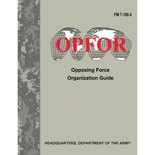 Opposing Force Organization Guide (FM 7-100.4)