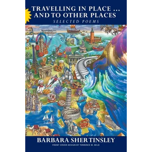 Travelling in Place . . . and to Other Places: Selected Poems