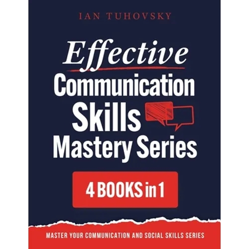 Effective Communication Skills Mastery Bible: 4 Books in 1 Boxset