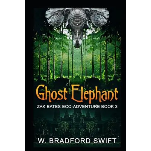 Ghost Elephant: Book 3 of the Zak Bates Eco-adventure Series