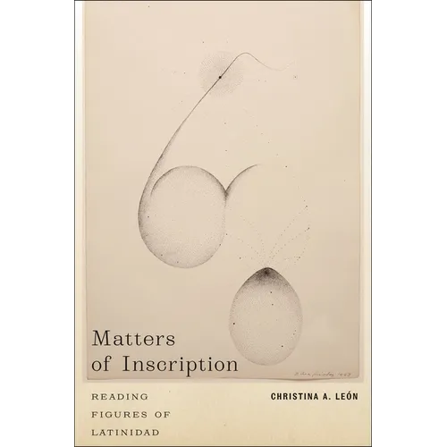 Matters of Inscription: Reading Figures of Latinidad